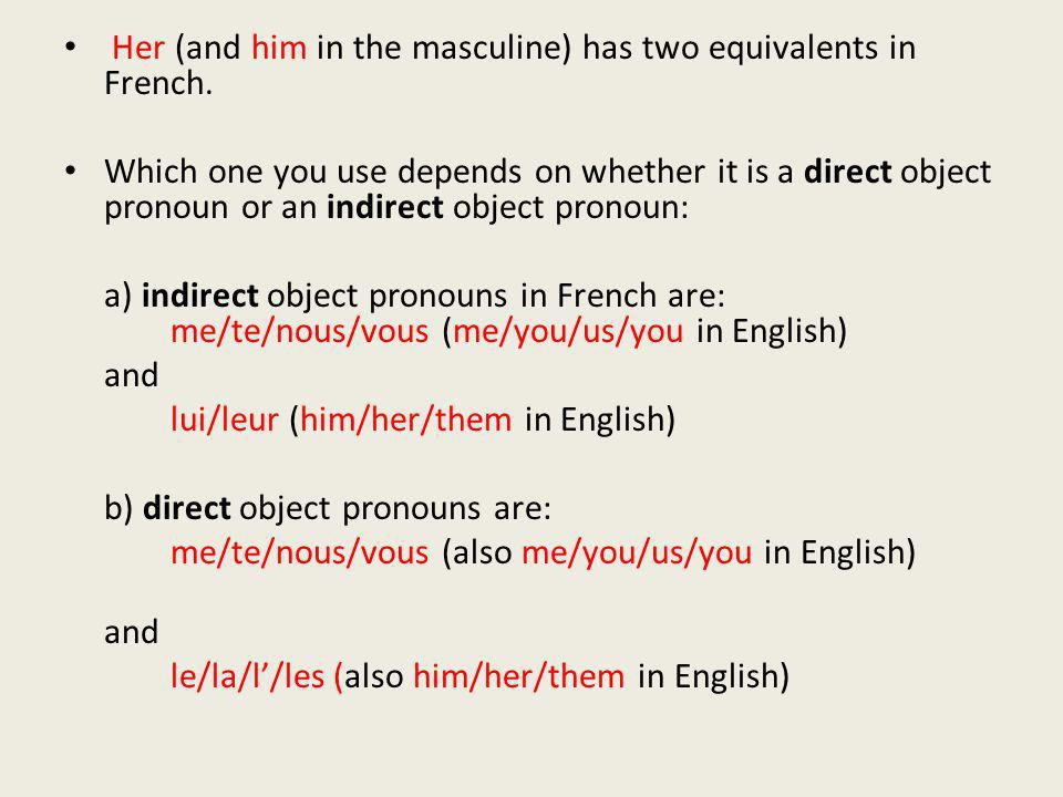 Her (and him in the masculine) has two equivalents in French.