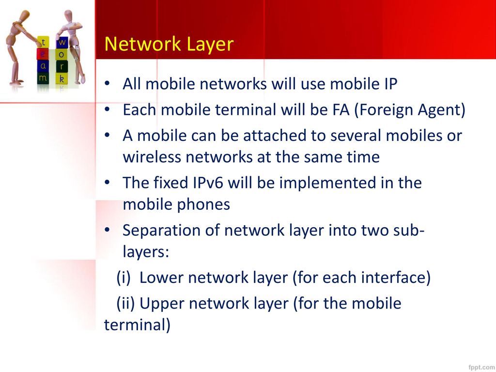 Network Layer All mobile networks will use mobile IP