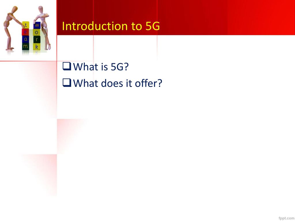 Introduction to 5G What is 5G What does it offer