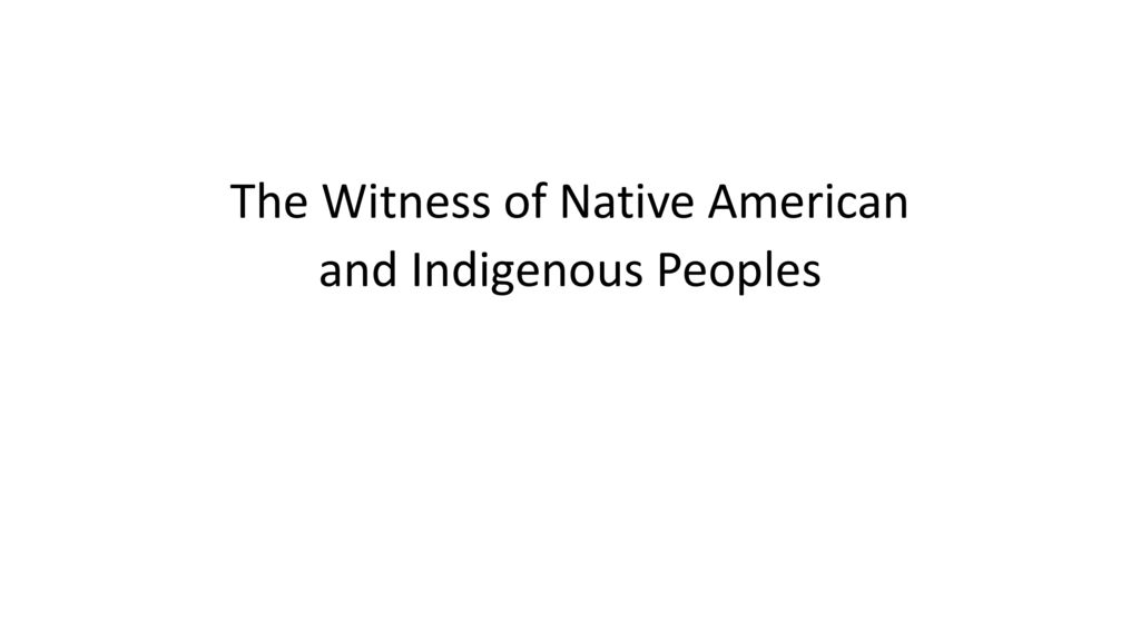 The Witness of Native American and Indigenous Peoples