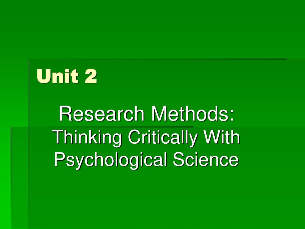 unit 2 research methods thinking critically with psychological science