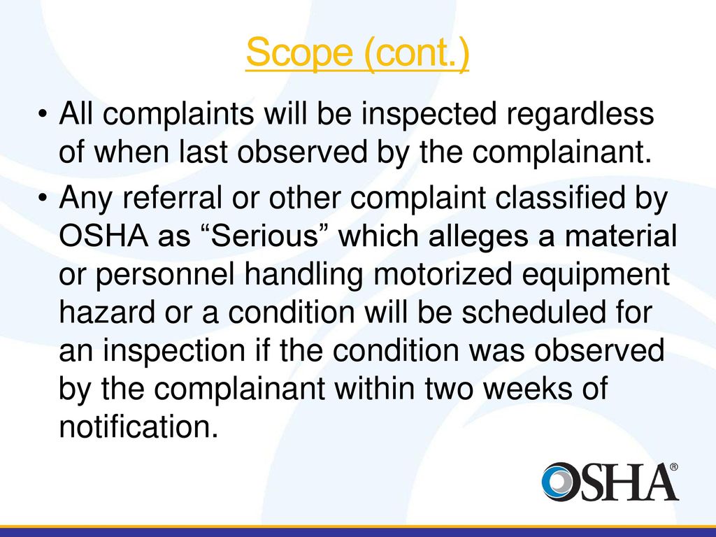 Scope (cont.) All complaints will be inspected regardless of when last observed by the complainant.
