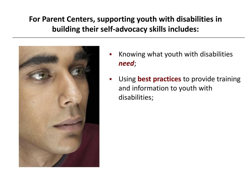 For Parent Centers, supporting youth with disabilities in building their self-advocacy skills includes: