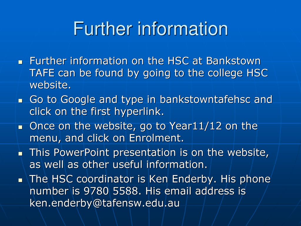 Further information Further information on the HSC at Bankstown TAFE can be found by going to the college HSC website.