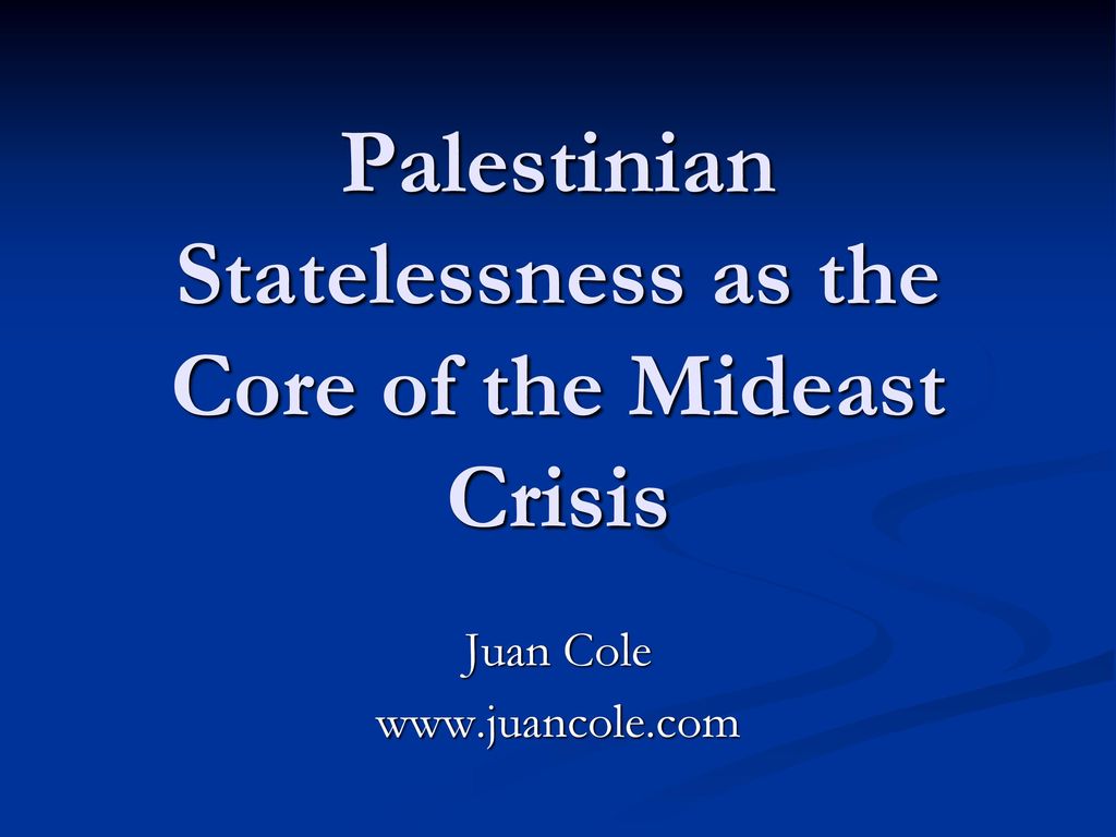 Palestinian Statelessness as the Core of the Mideast Crisis