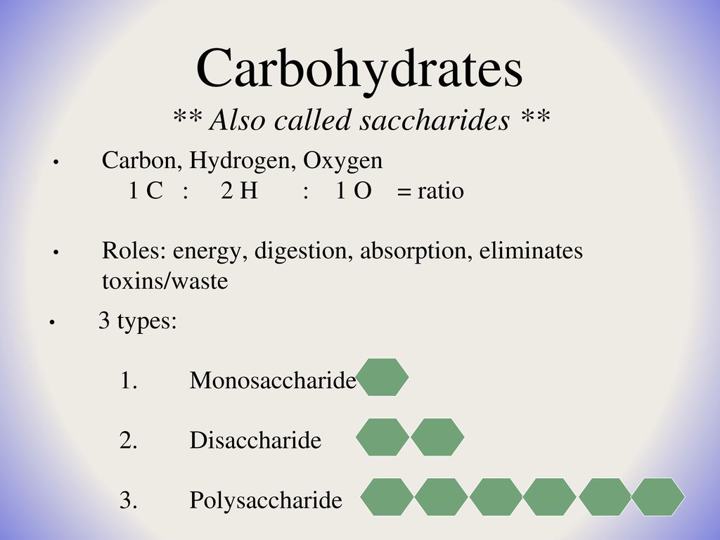 Carbohydrates ** Also called saccharides **