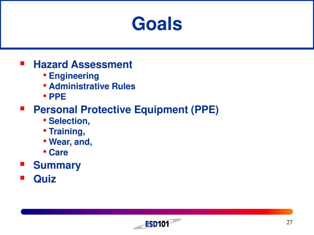 Goals Hazard Assessment Personal Protective Equipment (PPE) Summary