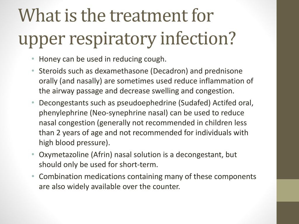 What is the treatment for upper respiratory infection