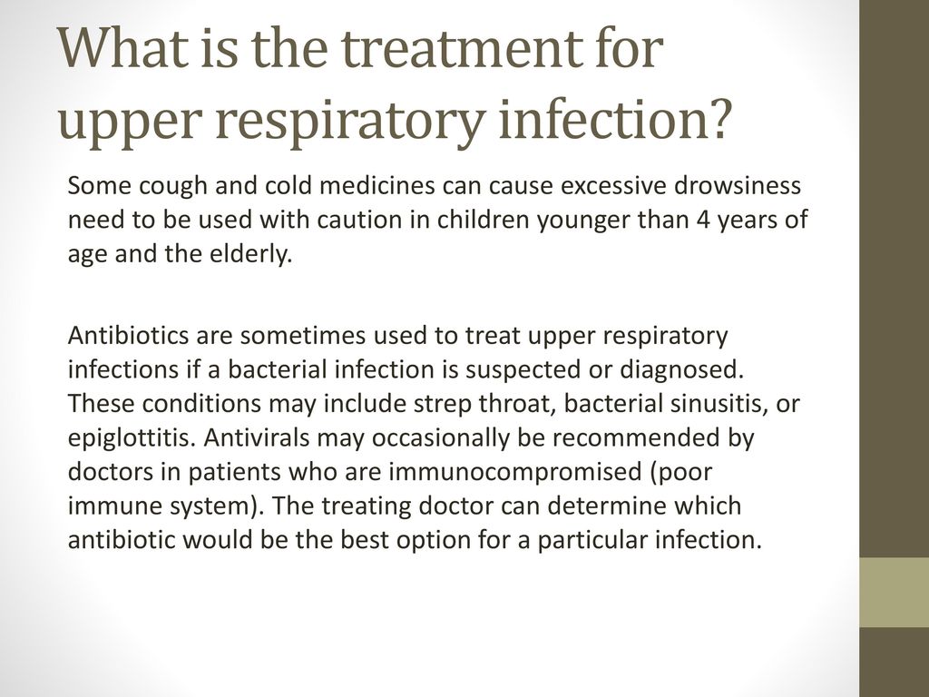 What is the treatment for upper respiratory infection