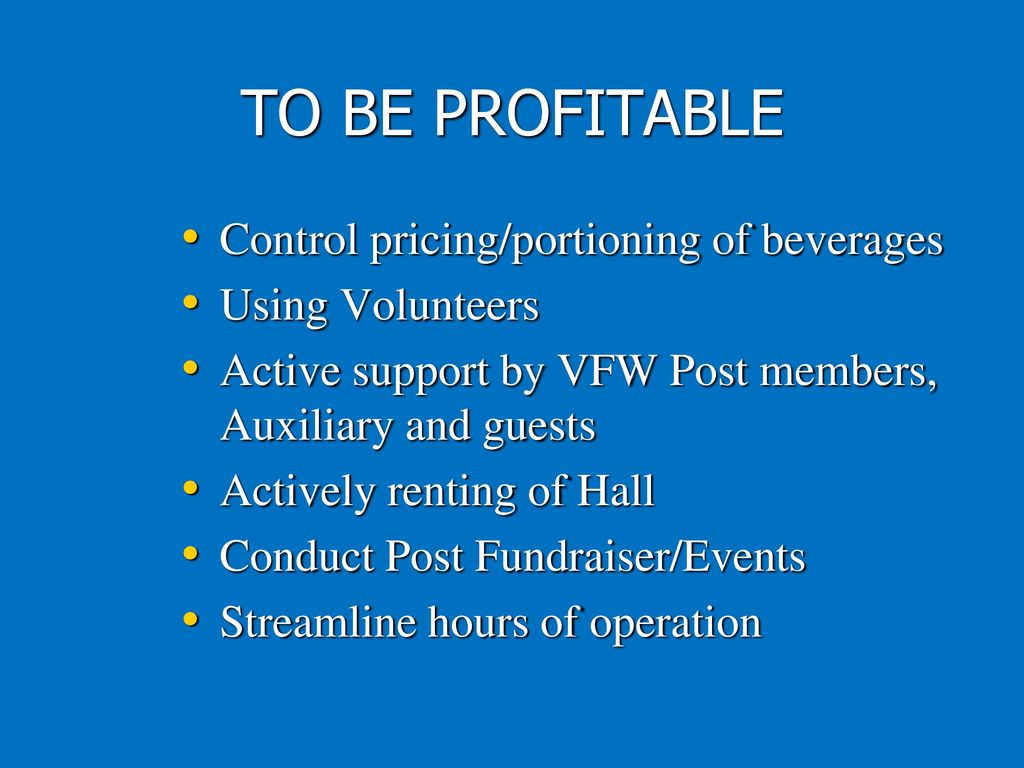 TO BE PROFITABLE Control pricing/portioning of beverages