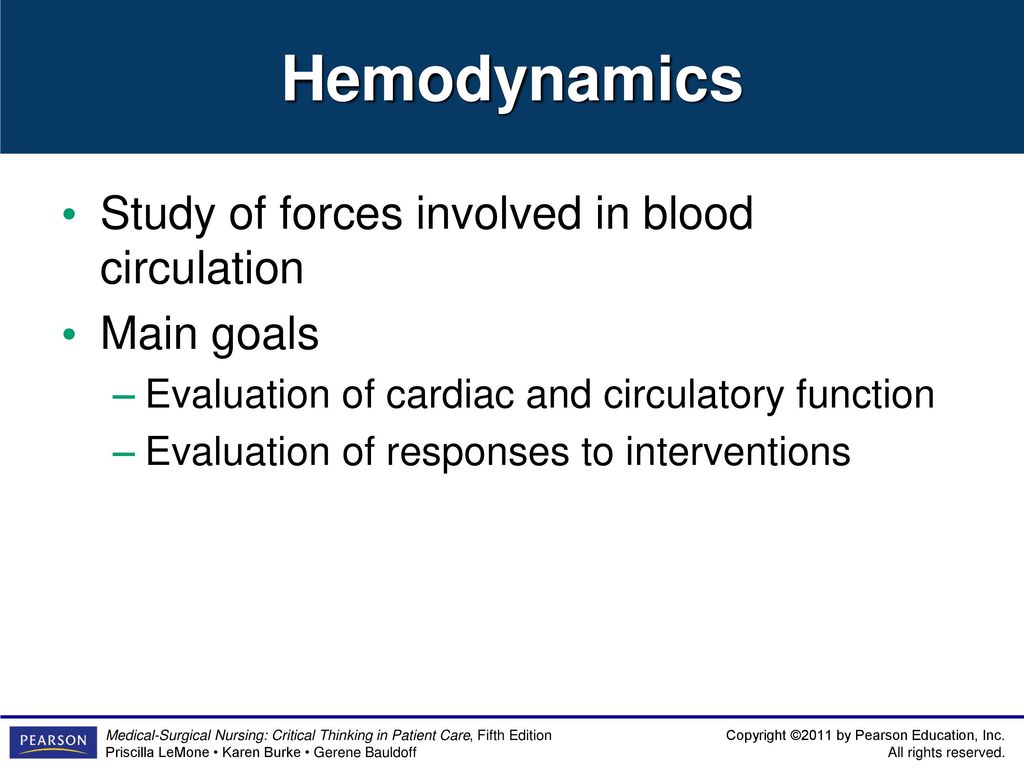 Hemodynamics Study of forces involved in blood circulation Main goals