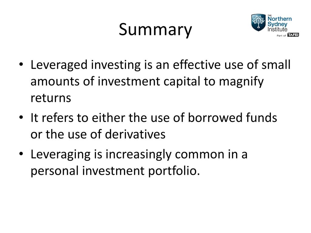 Summary Leveraged investing is an effective use of small amounts of investment capital to magnify returns.