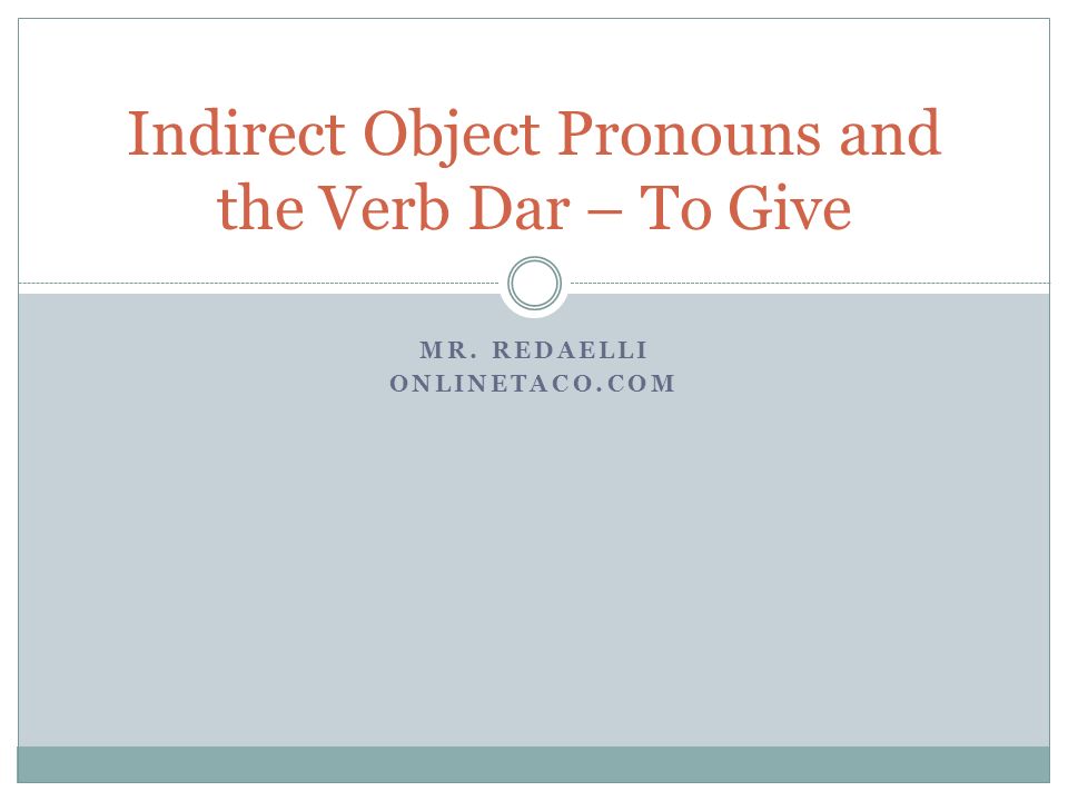 Indirect Object Pronouns and the Verb Dar – To Give