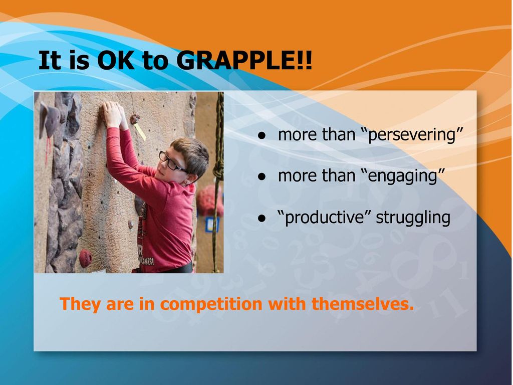 It is OK to GRAPPLE!! more than persevering more than engaging