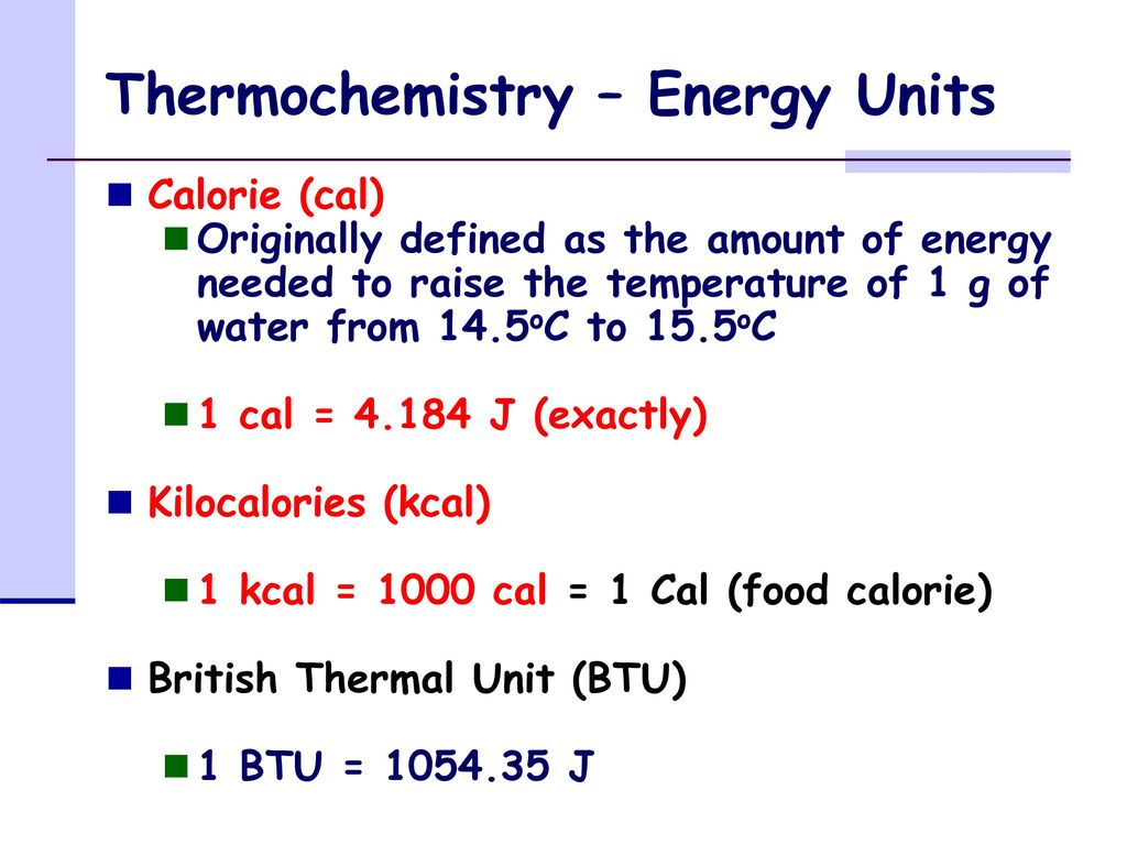 Energy units. Thermochemistry. Units of Energy. Thermochemistry the Flow of Energy.