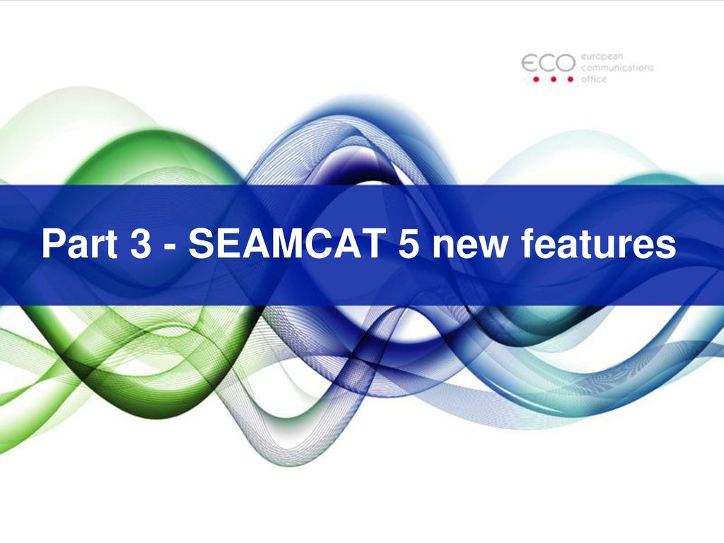 Part 3 - SEAMCAT 5 new features