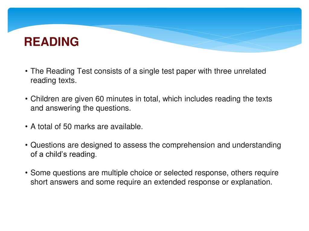 Reading The Reading Test consists of a single test paper with three unrelated reading texts.