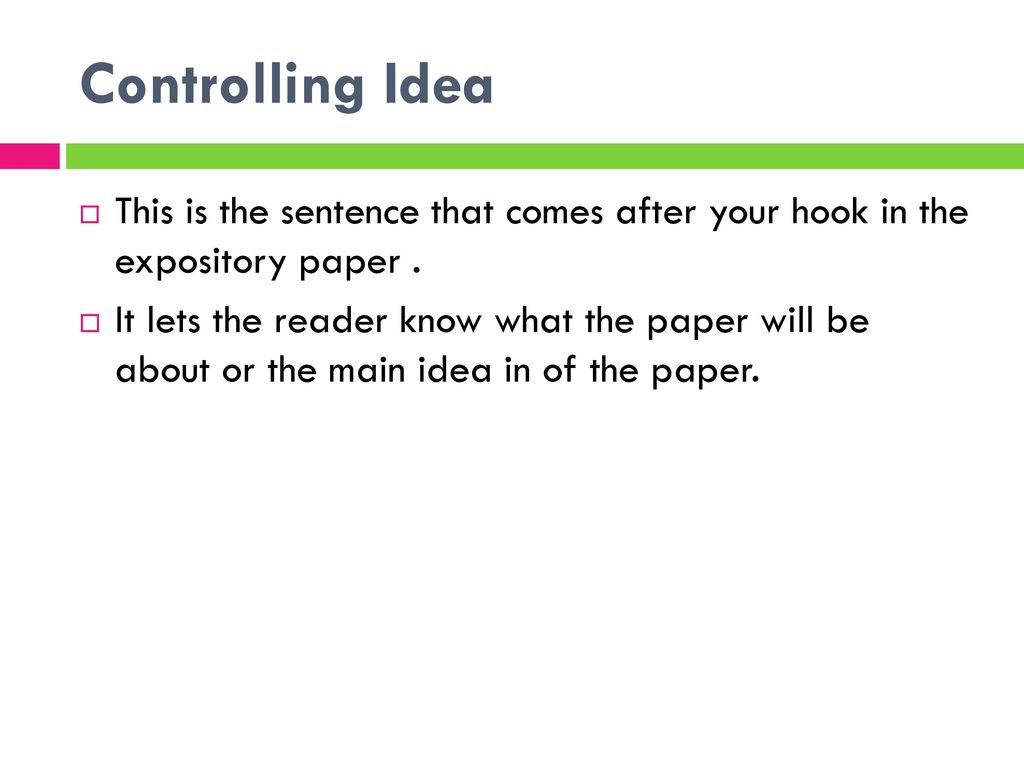Controlling Idea This is the sentence that comes after your hook in the expository paper .