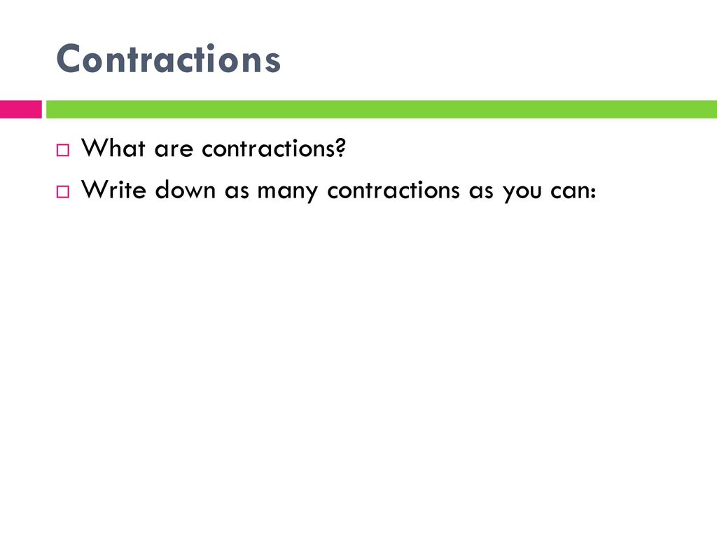 Contractions What are contractions