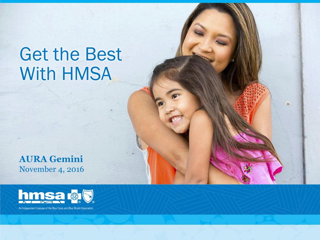 Get the Best With HMSA AURA Gemini November 4, 2016
