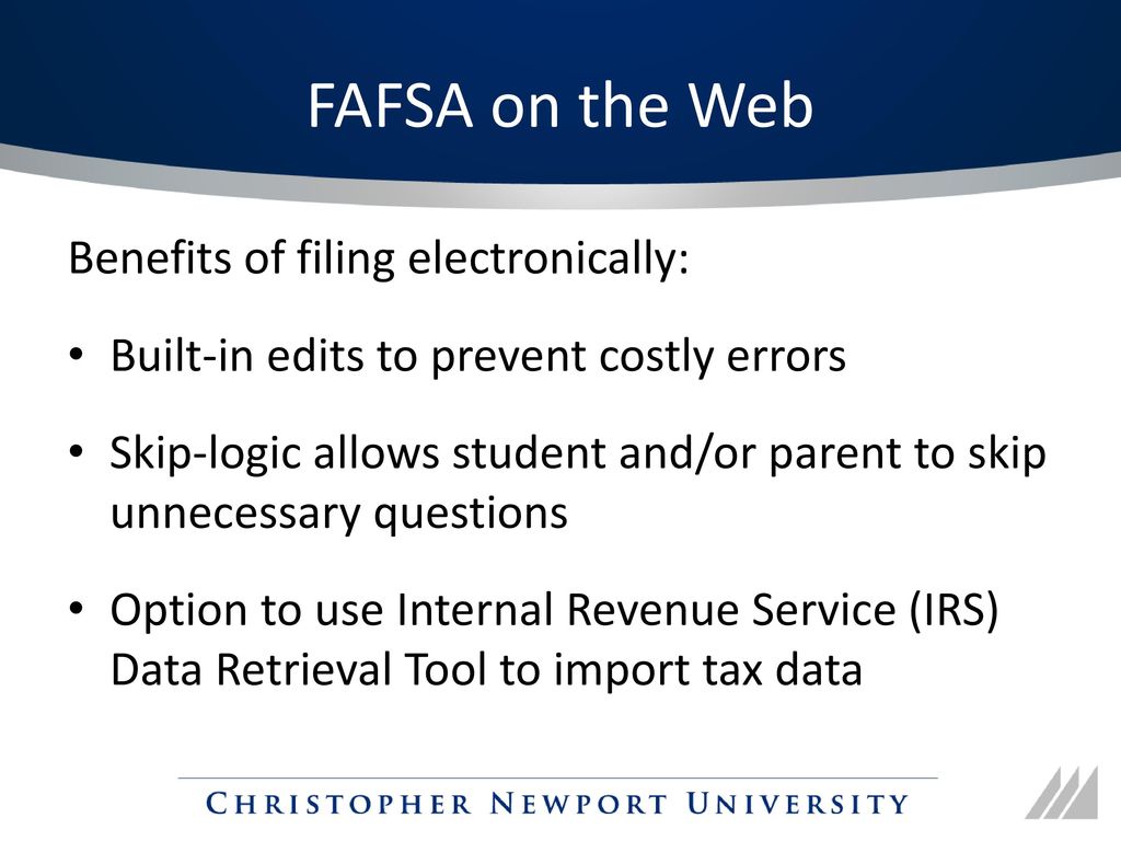 FAFSA on the Web Benefits of filing electronically:
