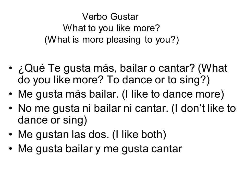 Verbo Gustar What to you like more (What is more pleasing to you )