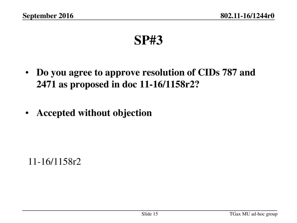 September 2016 SP#3. Do you agree to approve resolution of CIDs 787 and 2471 as proposed in doc 11-16/1158r2