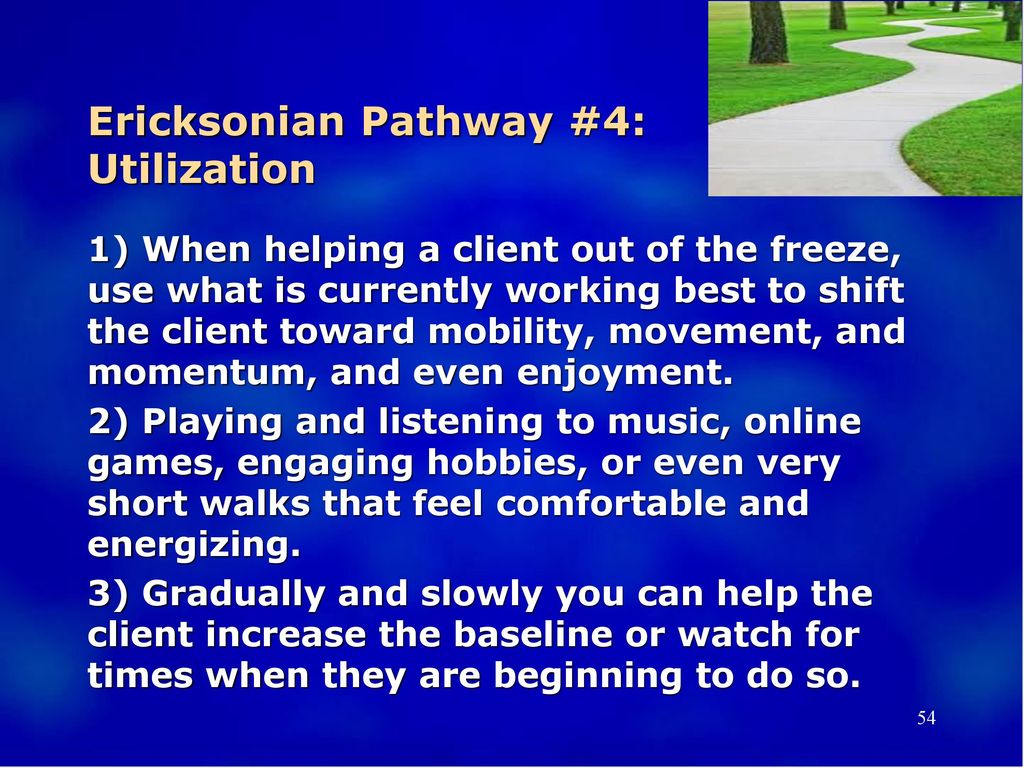 Ericksonian Pathway #4: Utilization