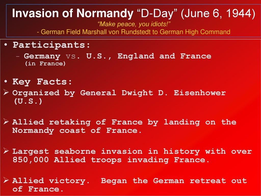 Invasion of Normandy D-Day (June 6, 1944) Make peace, you idiots