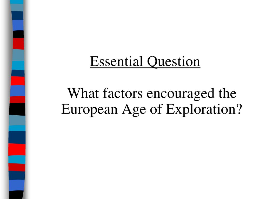 What factors encouraged the European Age of Exploration