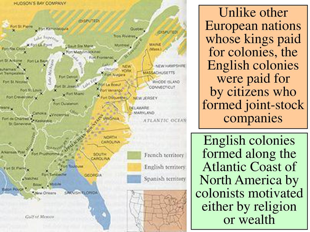 Unlike other European nations whose kings paid for colonies, the English colonies were paid for by citizens who formed joint-stock companies