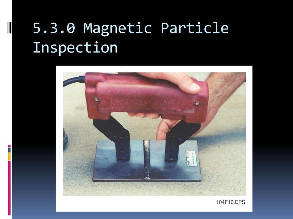 5.3.0 Magnetic Particle Inspection