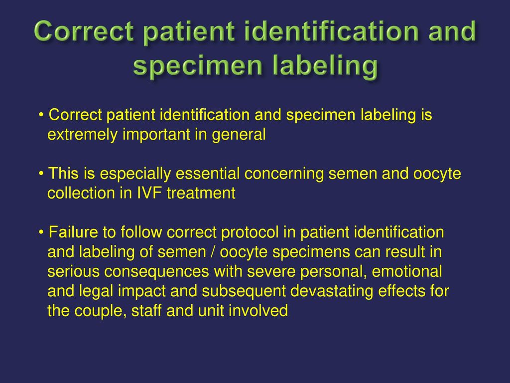 Importance of Correct Patient Identification and Specimen Labeling in IVF  Sample Collection Paula Fielding S/N1- 30th May ppt download