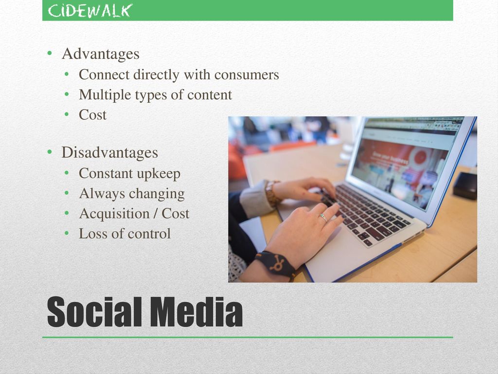 Social Media Advantages Disadvantages Connect directly with consumers