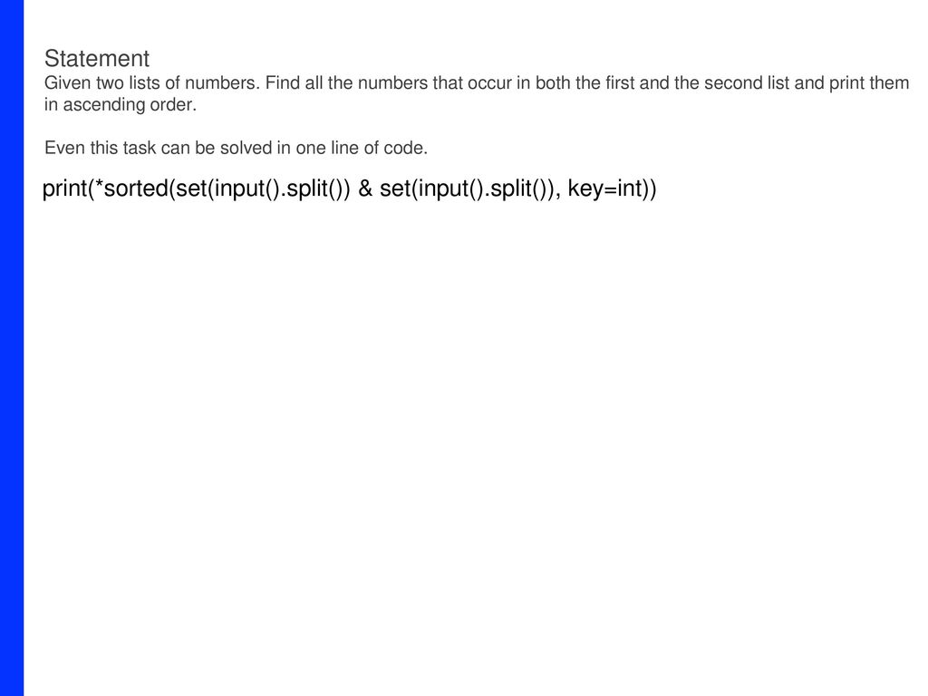 print(*sorted(set(input().split()) & set(input().split()), key=int))