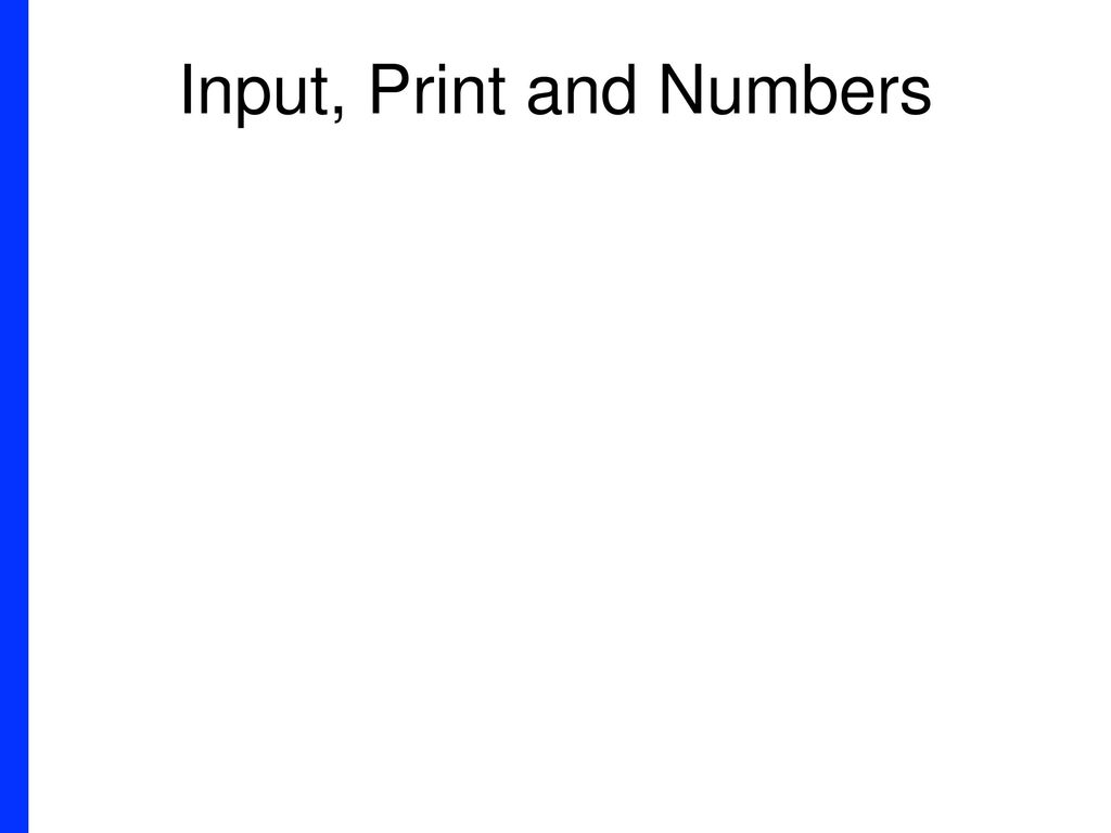 Input, Print and Numbers