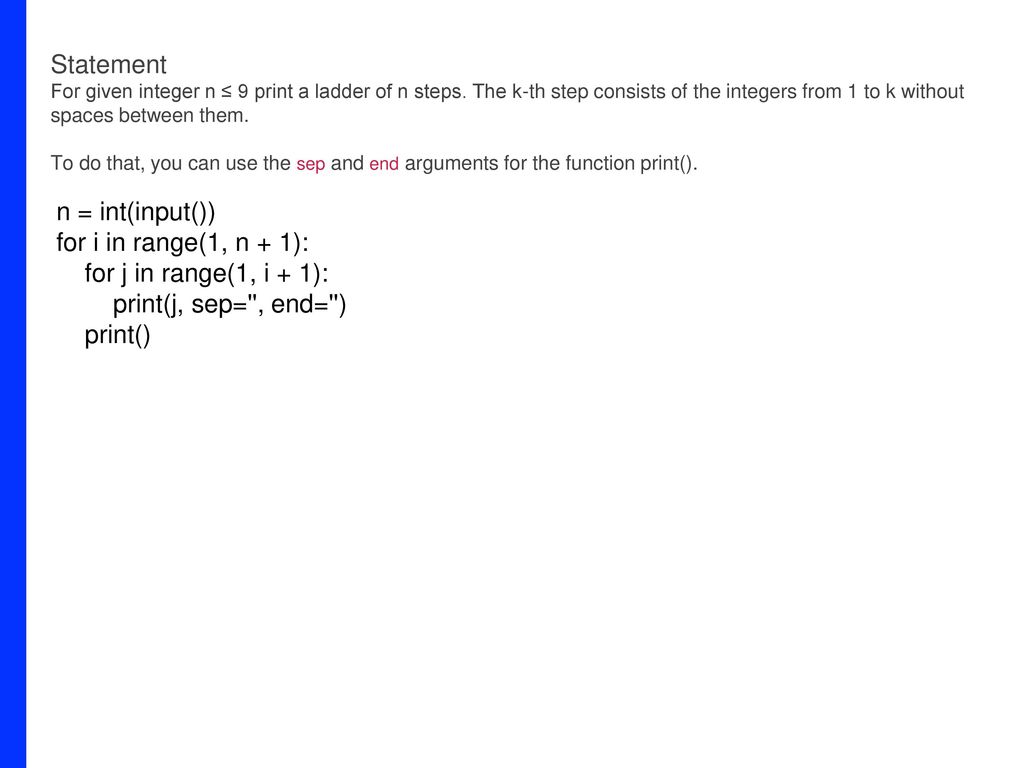 Statement n = int(input()) for i in range(1, n + 1):