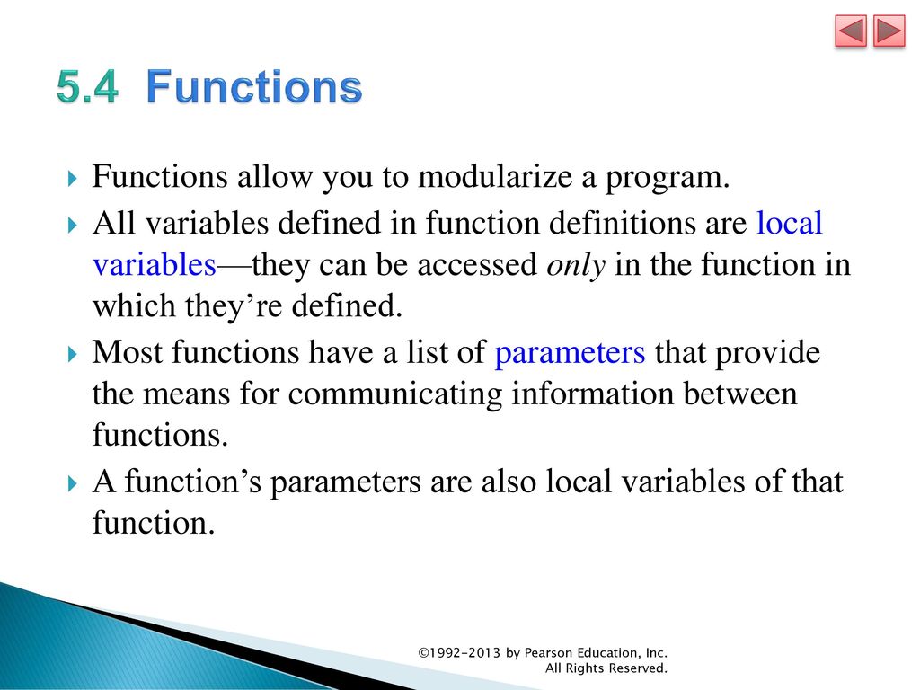 5.4 Functions Functions allow you to modularize a program.