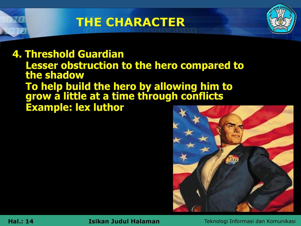 THE CHARACTER 4. Threshold Guardian
