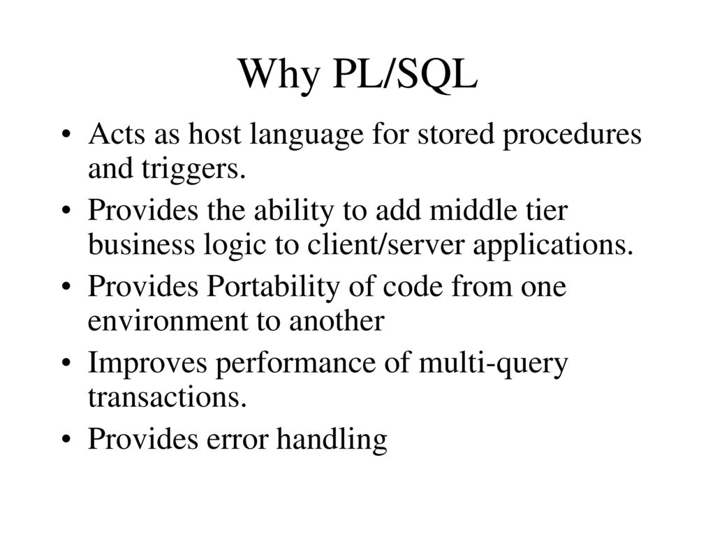Why PL/SQL Acts as host language for stored procedures and triggers.