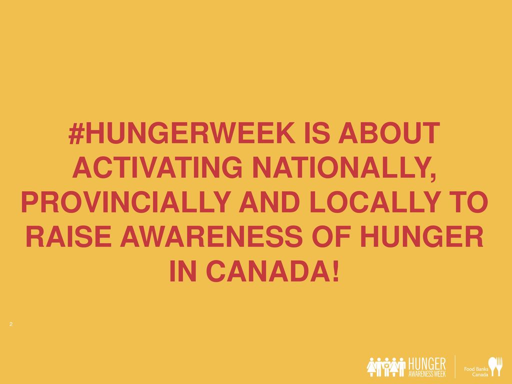 #hungerweek is about activating Nationally, Provincially AND Locally to Raise Awareness of hunger in canada!