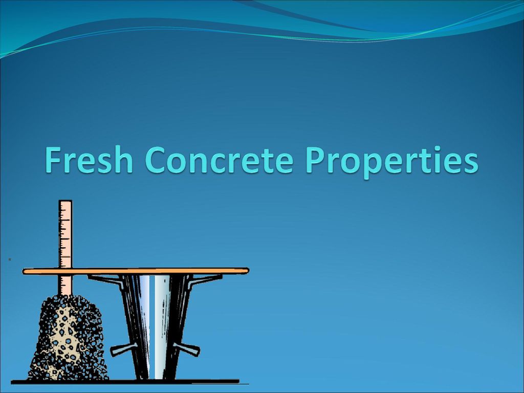 Fresh Concrete Properties