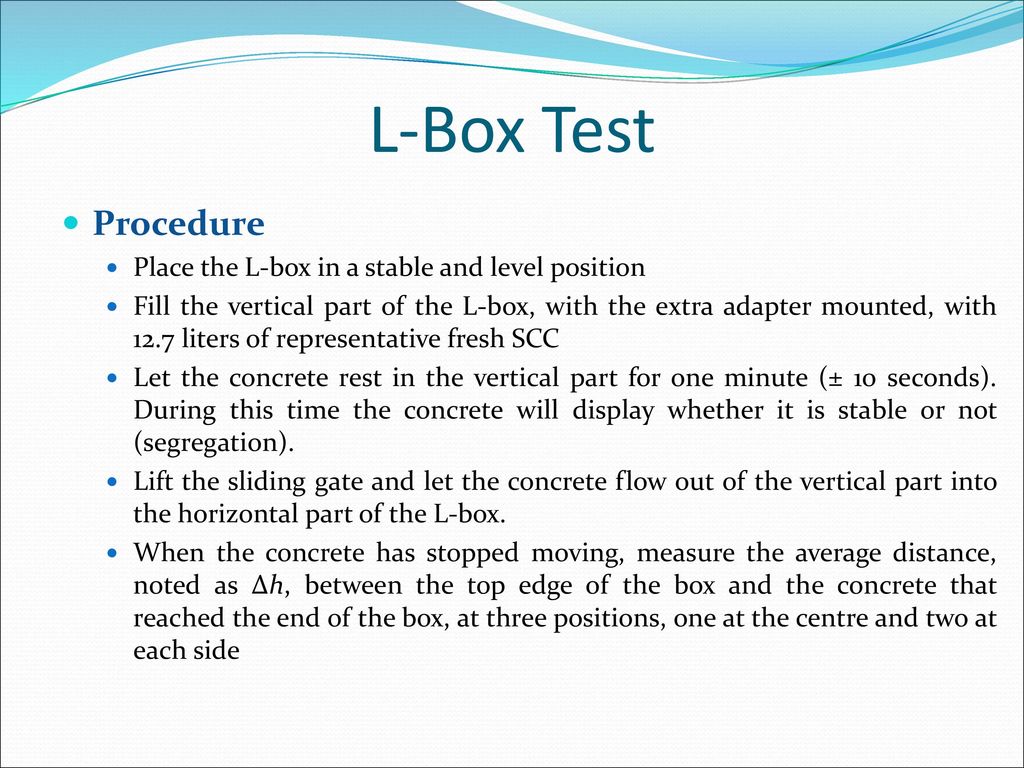 L-Box Test Procedure Place the L-box in a stable and level position
