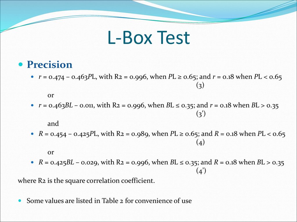 L-Box Test Precision. r = – 0.463PL, with R2 = 0.996, when PL ≥ 0.65; and r = 0.18 when PL < 0.65 (3)