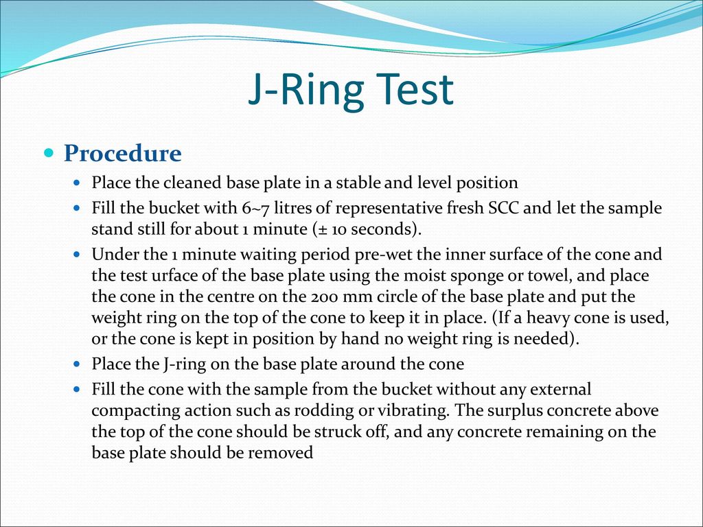 J-Ring Test Procedure. Place the cleaned base plate in a stable and level position.