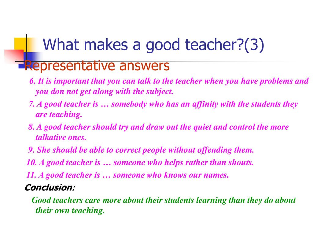 Our teacher insists correct. What makes a good teacher. What makes a good teacher great. Qualities of a good teacher. Features of a good teacher.