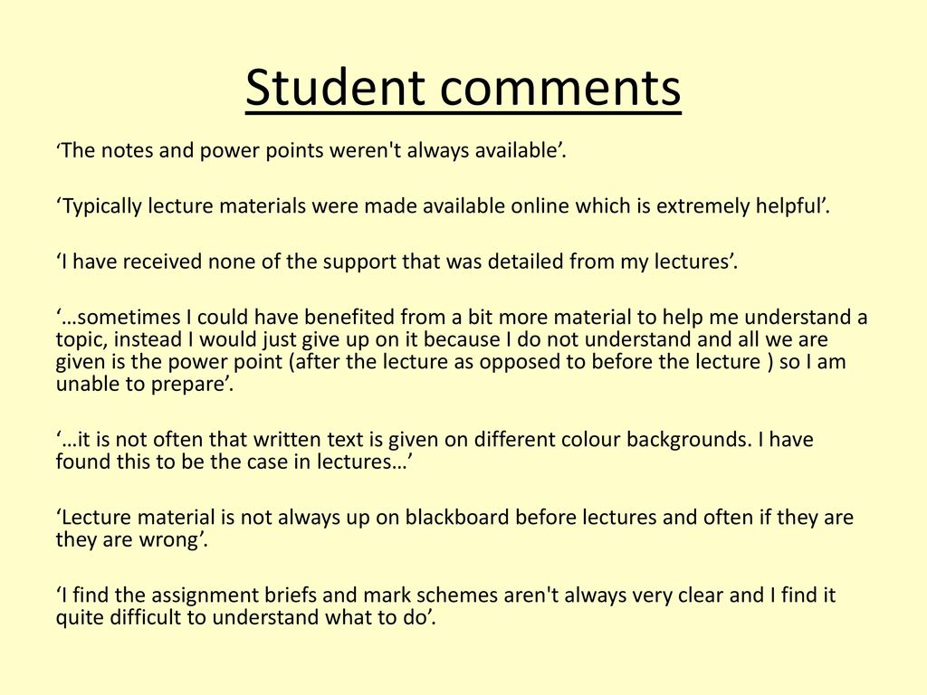Student comments ‘The notes and power points weren t always available’.