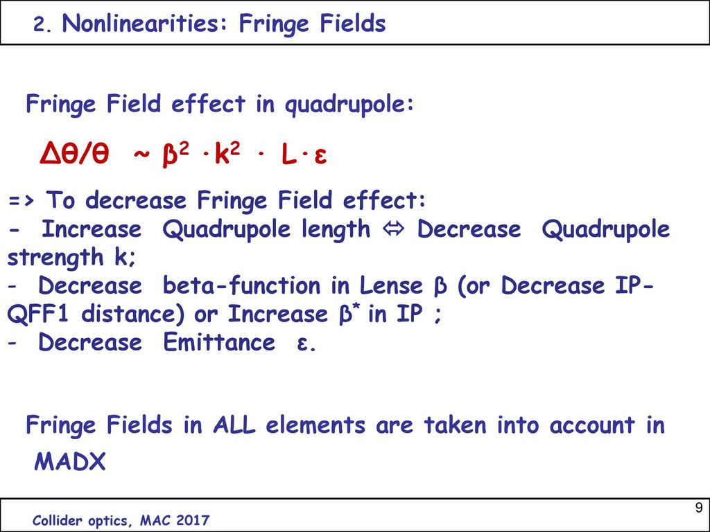 Δθ/θ ~ β2 ·k2 · L·ε => To decrease Fringe Field effect: