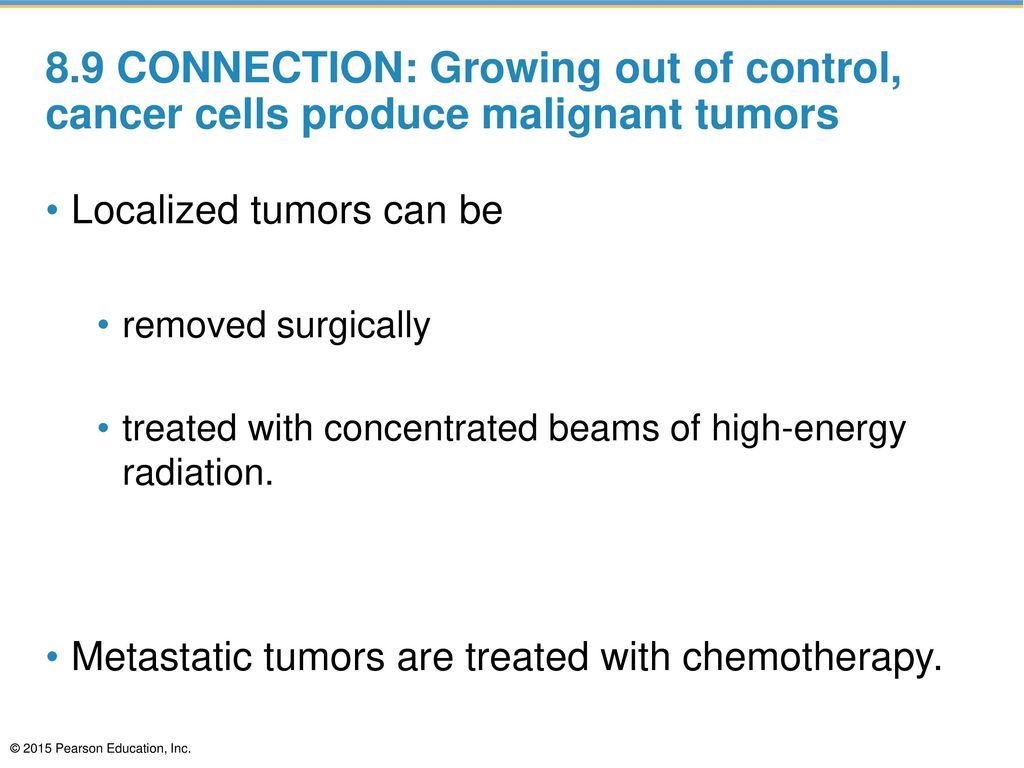 8.9 CONNECTION: Growing out of control, cancer cells produce malignant tumors