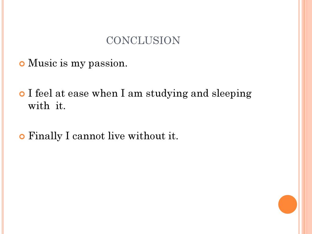 conclusion Music is my passion.
